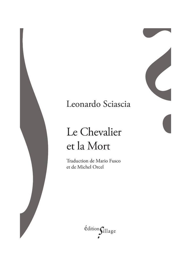 LE CHEVALIER ET LA MORT - SCIASCIA/ORCEL/FUSCO - SILLAGE