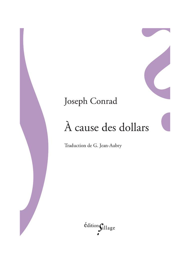 A CAUSE DES DOLLARS - CONRAD JOSEPH - SILLAGE