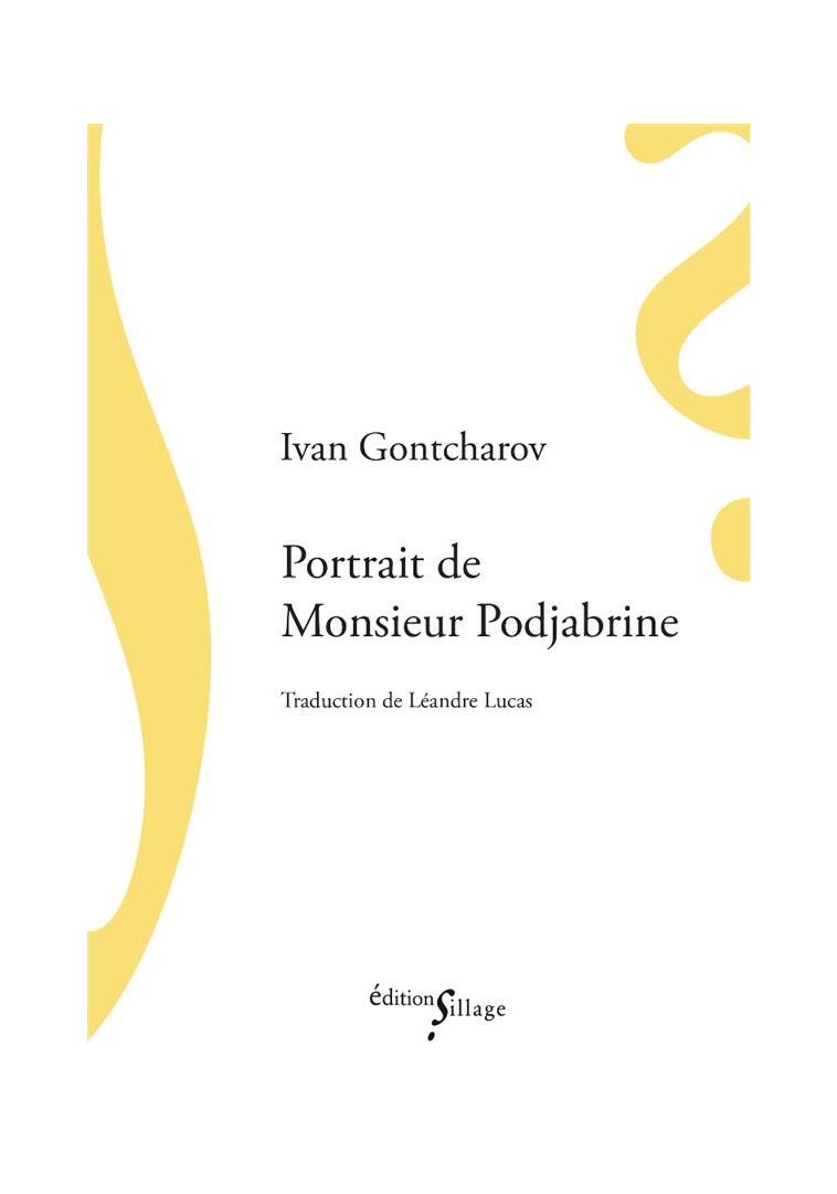 PORTRAIT DE MONSIEUR PODJABRINE - GONTCHAROV IVAN - SILLAGE