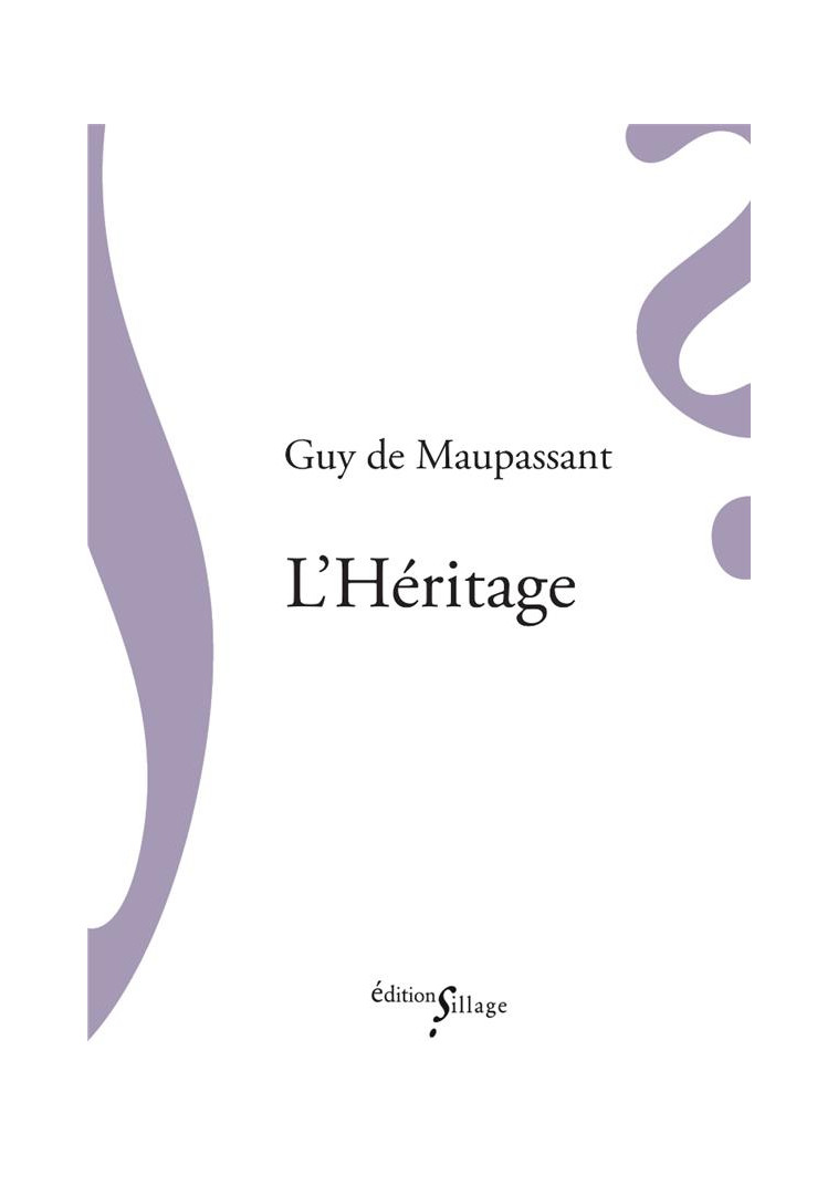 L'HERITAGE - MAUPASSANT (DE) GUY - SILLAGE