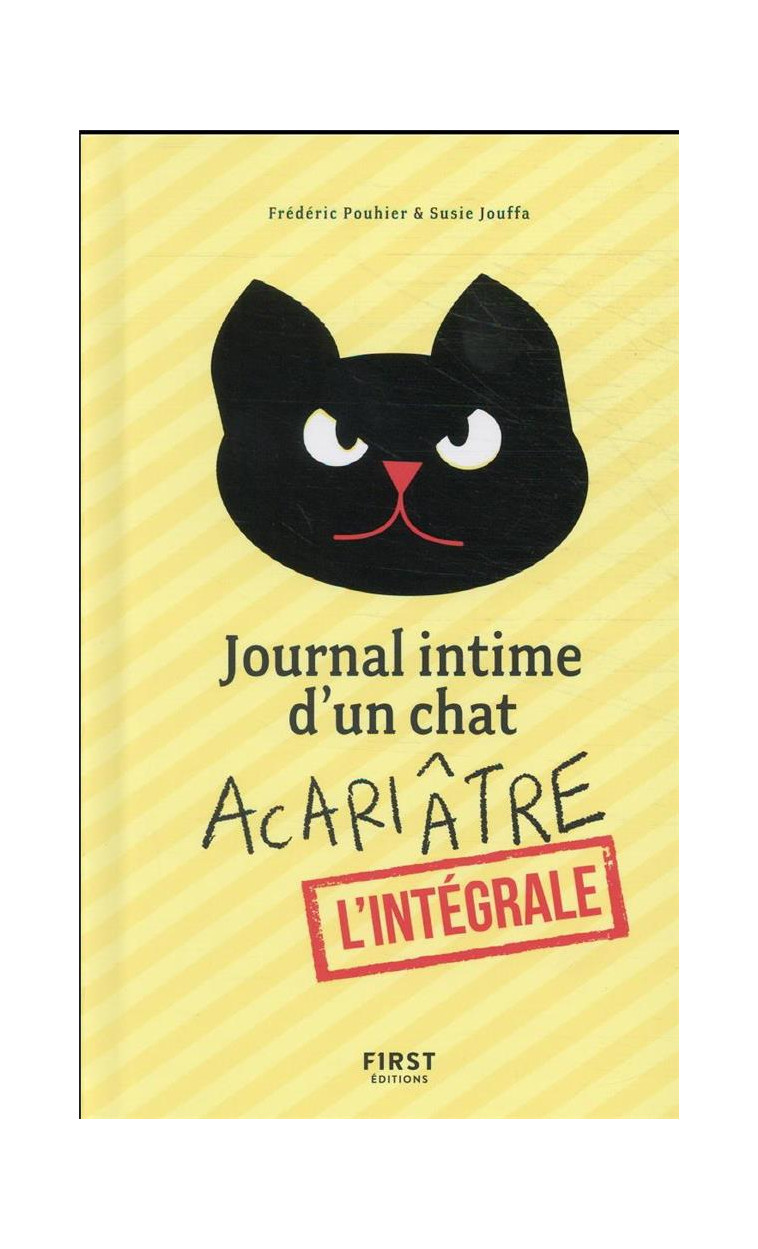 JOURNAL INTIME D'UN CHAT ACARIATRE - L'INTEGRALE - JOUFFA/POUHIER - FIRST