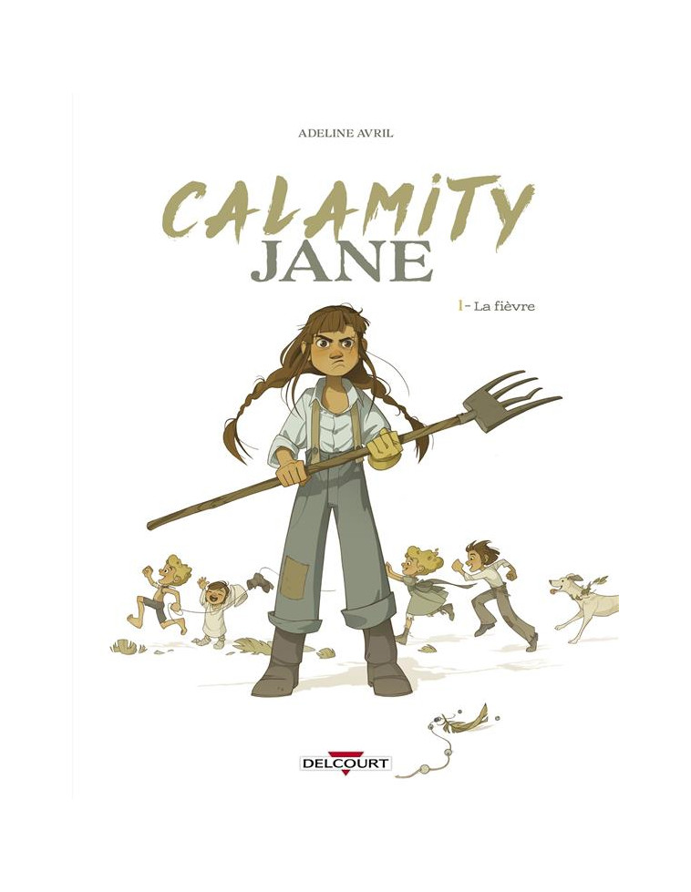 CALAMITY JANE T01 - LA FIEVRE - AVRIL ADELINE - DELCOURT