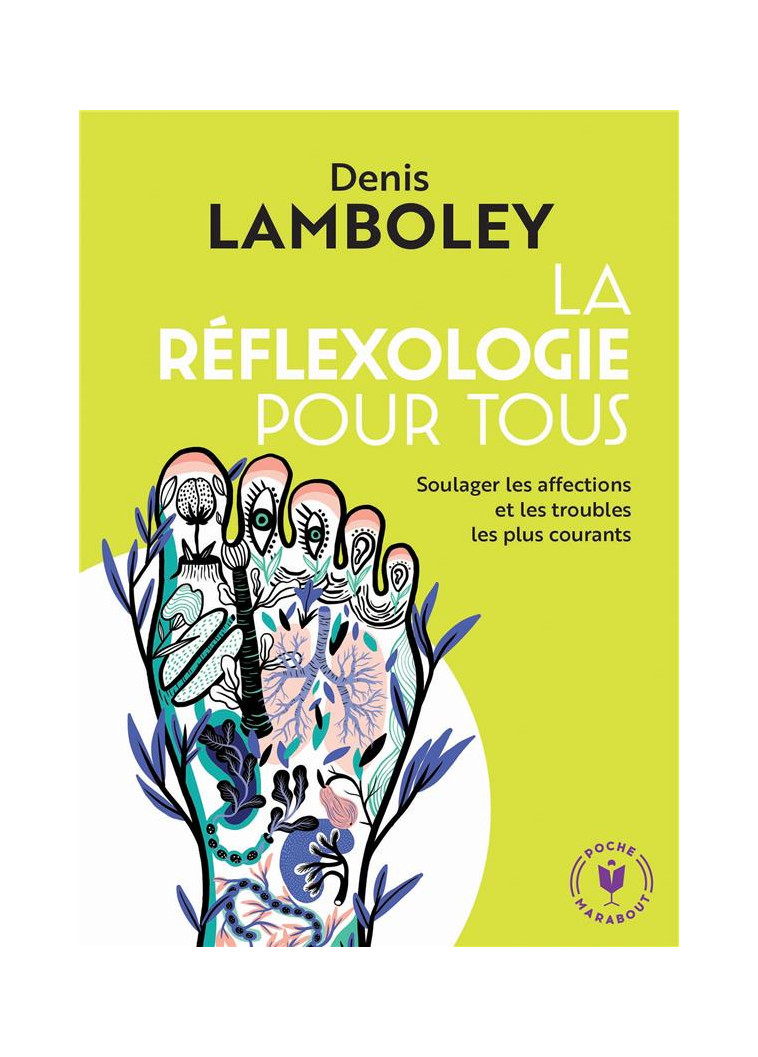 LA REFLEXOLOGIE POUR TOUS - SOULAGER LES AFFECTIONS ET LES TROUBLES LES PLUS COURANTS - LAMBOLEY DR DENIS - MARABOUT