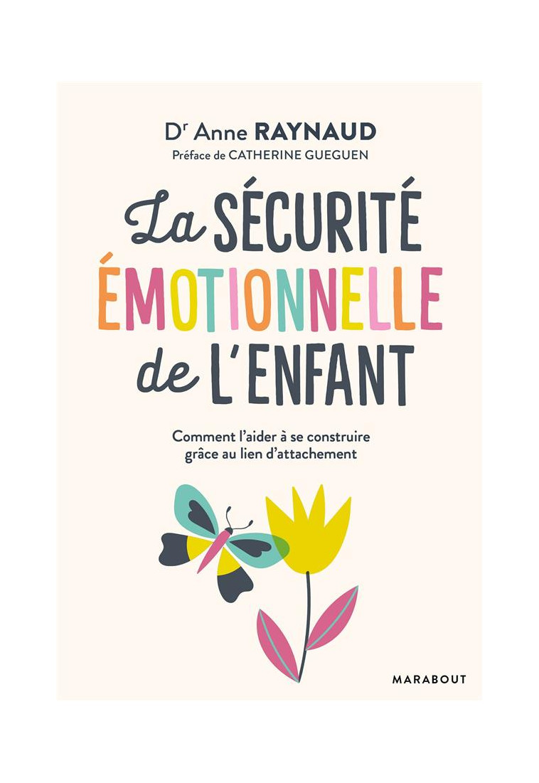 LA SECURITE EMOTIONNELLE DE L'ENFANT - LA SECURITE EMOTIONNELLE DE L'ENFANT CONDITION ESSENTIELLE DE - RAYNAUD ANNE - MARABOUT