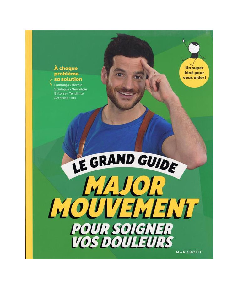 LE GRAND GUIDE MAJOR MOUVEMENT POUR SOIGNER VOS DOULEURS - A CHAQUE PROBLEME SA SOLUTION LUMBAGO - H - MOUVEMENT MAJOR - MARABOUT