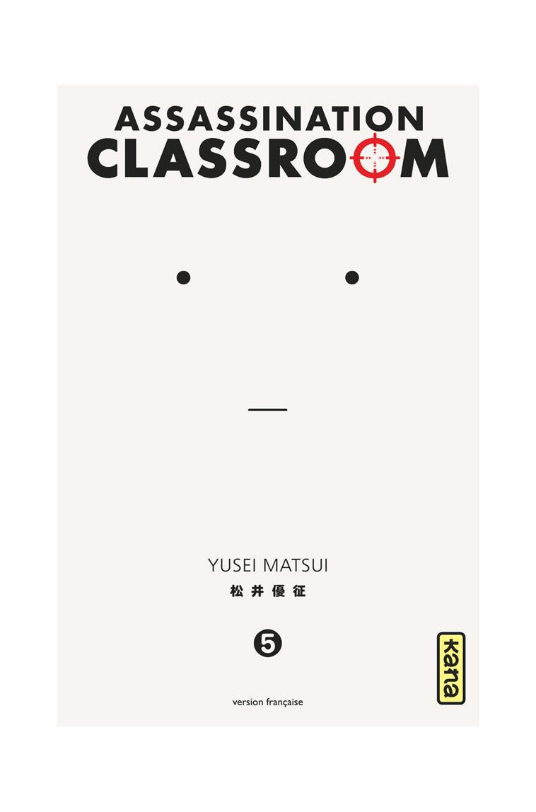 ASSASSINATION CLASSROOM - TOME 5 - YUSEI MATSUI - Kana