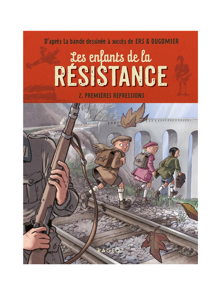 LES ENFANTS DE LA RESISTANCE - T02 - LES ENFANTS DE LA RESISTANCE - PREMIERES REPRESSIONS - JUGLA/DUGOMIER/ERS - RAGEOT