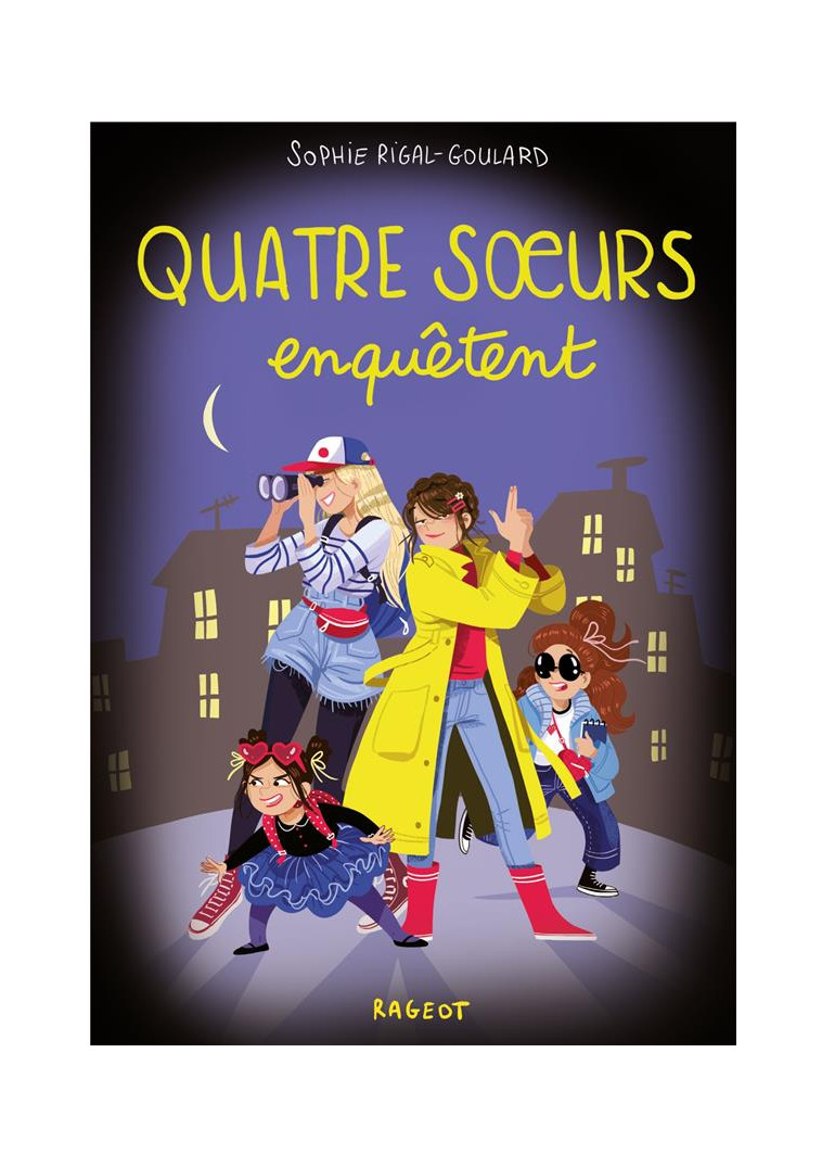 QUATRE SOEURS - T10 - QUATRE SOEURS ENQUETENT - RIGAL-GOULARD SOPHIE - RAGEOT