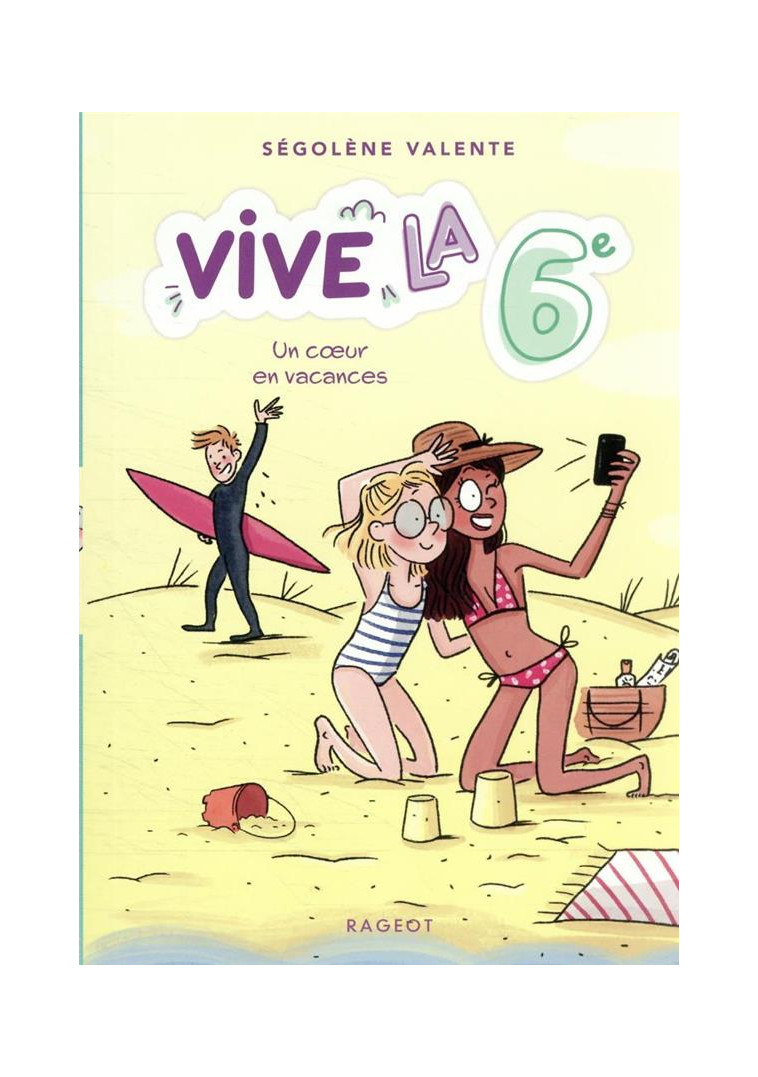 VIVE LA 6E - T04 - VIVE LA 6E ! UN COEUR EN VACANCES - VALENTE SEGOLENE - RAGEOT