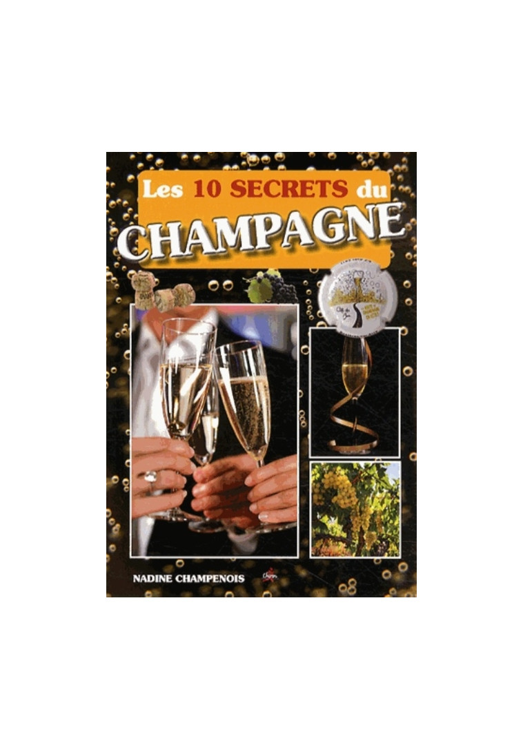 LES 10 SECRETS DU CHAMPAGNE - CHAMPENOIS NADINE - Chiron