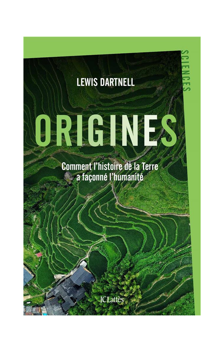 ORIGINES - COMMENT L'HISTOIRE DE LA TERRE A FACONNE L'HUMANITE - DARTNELL LEWIS - CERF