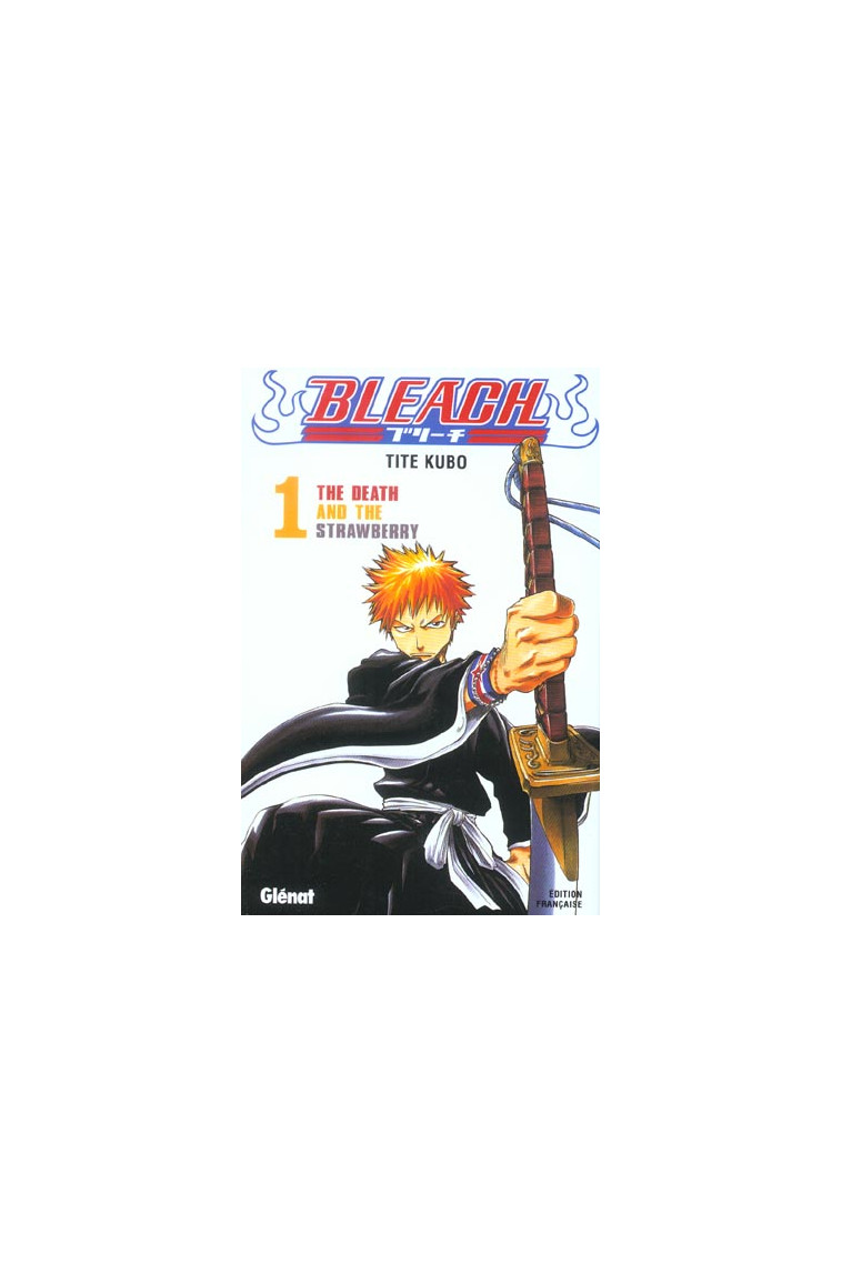 BLEACH - TOME 01 - THE DEATH AND THE STRAWBERRY - KUBO TITE - Glénat