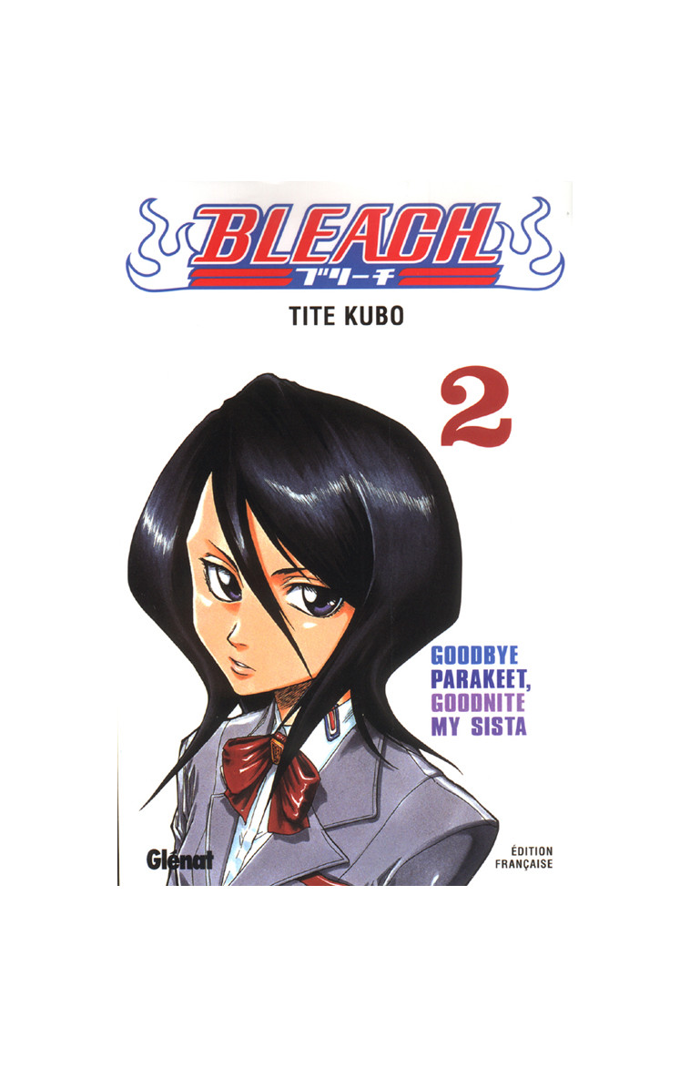 BLEACH - TOME 02 - GOODBYE PARAKEET, GOODNITE MY SISTA - KUBO TITE - Glénat