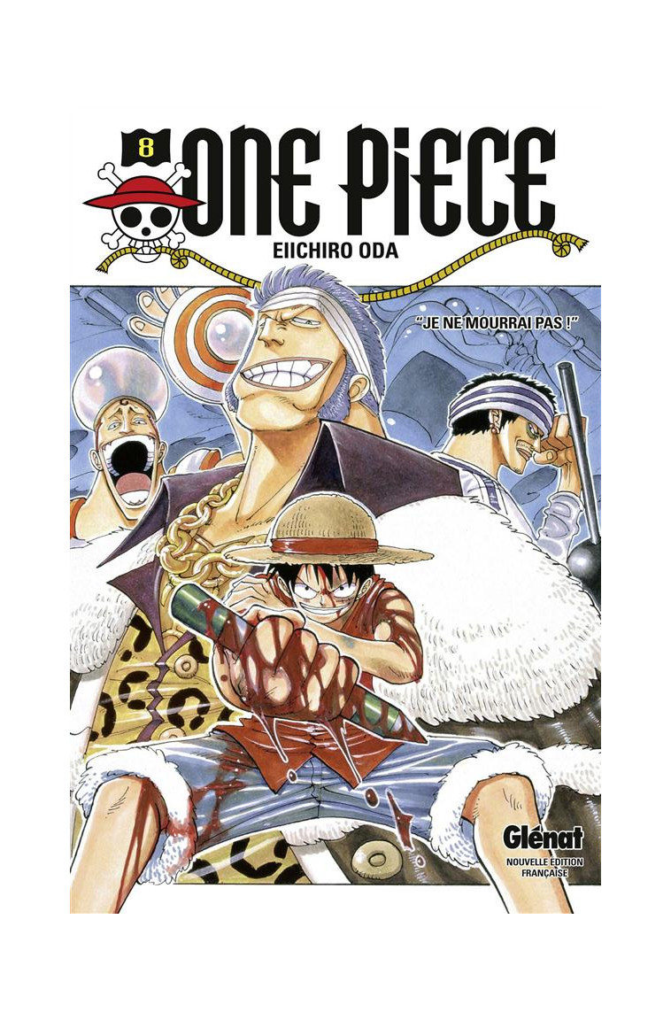 ONE PIECE - EDITION ORIGINALE - TOME 08 - JE NE MOURRAI PAS ! - ODA EIICHIRO - Glénat