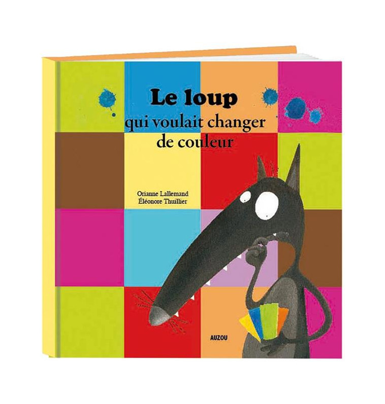 LE LOUP QUI VOULAIT CHANGER DE COULEUR (COLL.MES PTITS ALBUMS) - LALLEMAND/THUILLIER - PHILIPPE AUZOU