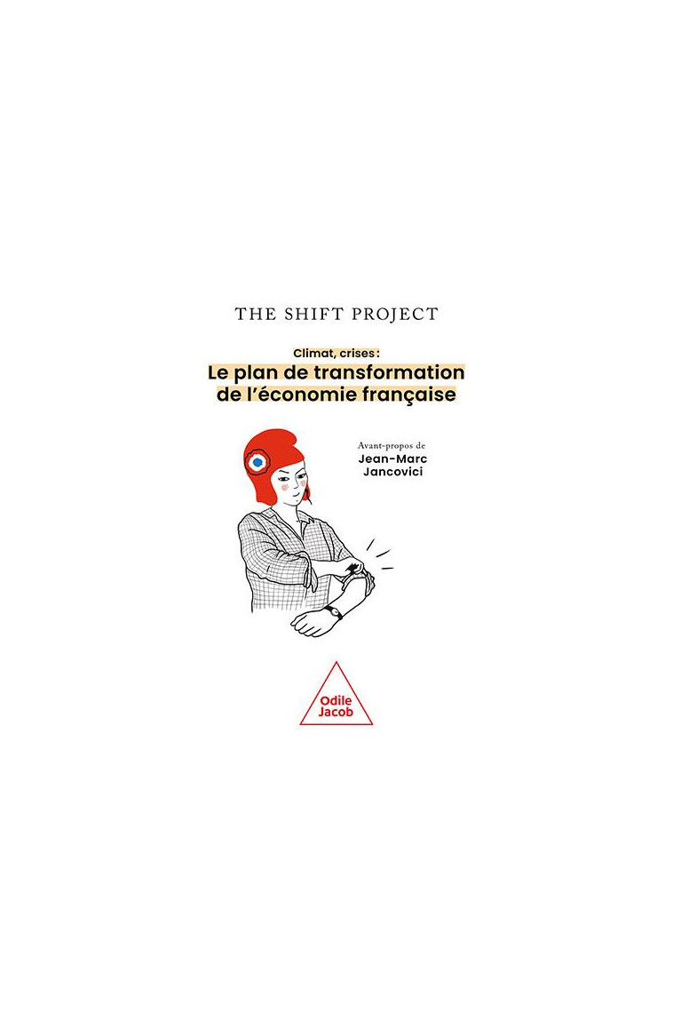 CLIMAT, CRISES - LE PLAN DE TRANSFORMATION DE L'ECONOMIE FRANCAISE - THE SHIFT PROJECT - JACOB