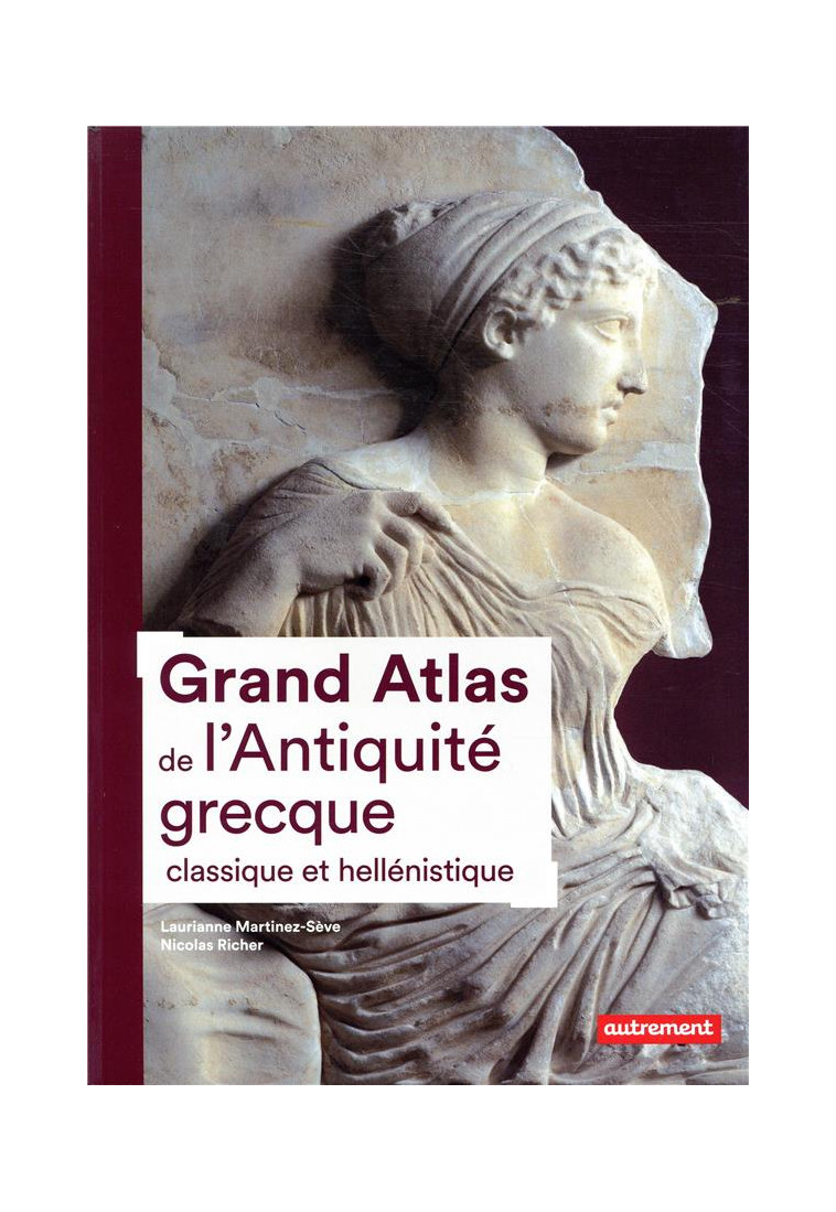 GRAND ATLAS DE L'ANTIQUITE GRECQUE CLASSIQUE ET HELLENISTIQUE - MARTINEZ-SEVE/RICHER - AUTREMENT