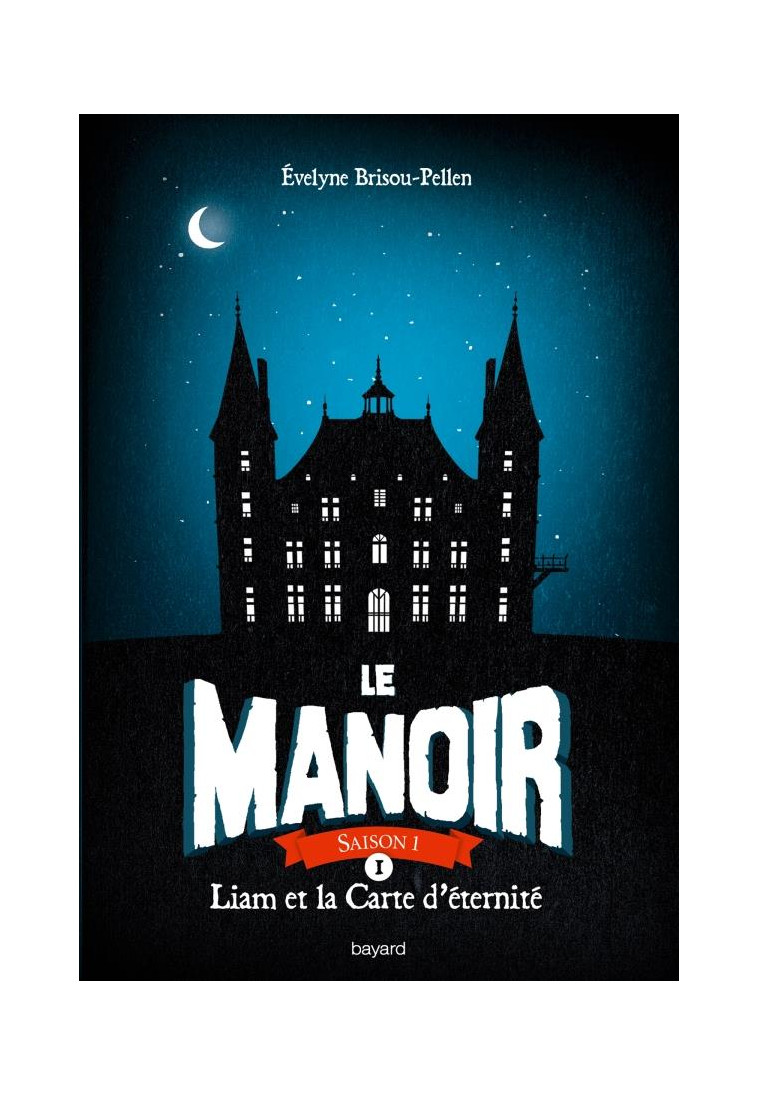 LE MANOIR SAISON 1, TOME 01 - LIAM ET LA CARTE D'ETERNITE - BRISOU-PELLEN E. - Bayard Jeunesse