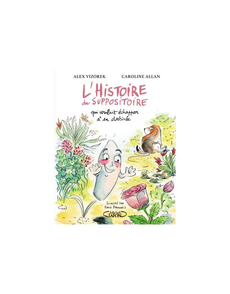 L'HISTOIRE DU SUPPOSITOIRE QUI VOULAIT ECHAPPER A SA DESTINEE - VIZOREK/ALLAN - MICHEL LAFON