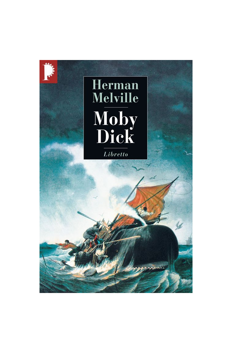 MOBY DICK - MELVILLE HERMAN - LIBRETTO