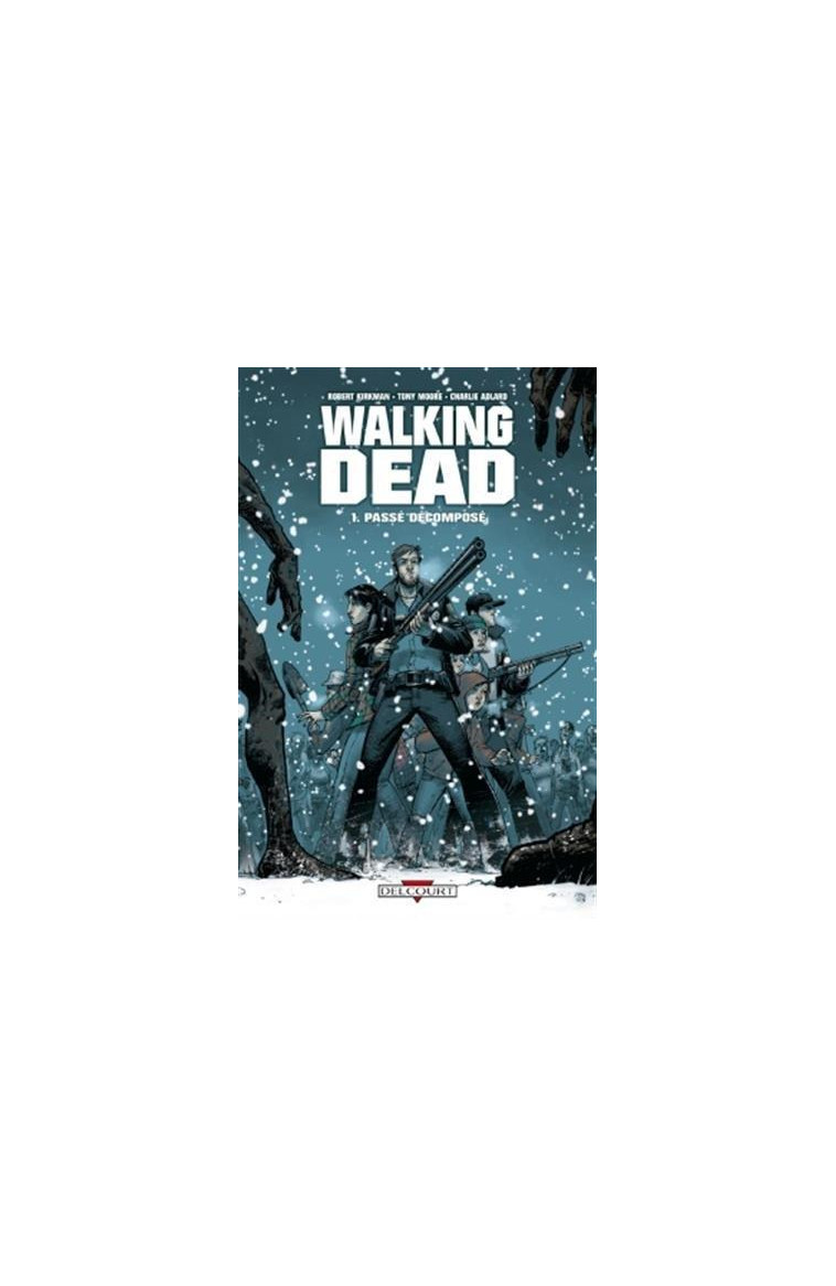 WALKING DEAD T01 - PASSE DECOMPOSE - KIRKMAN/MOORE - DELCOURT