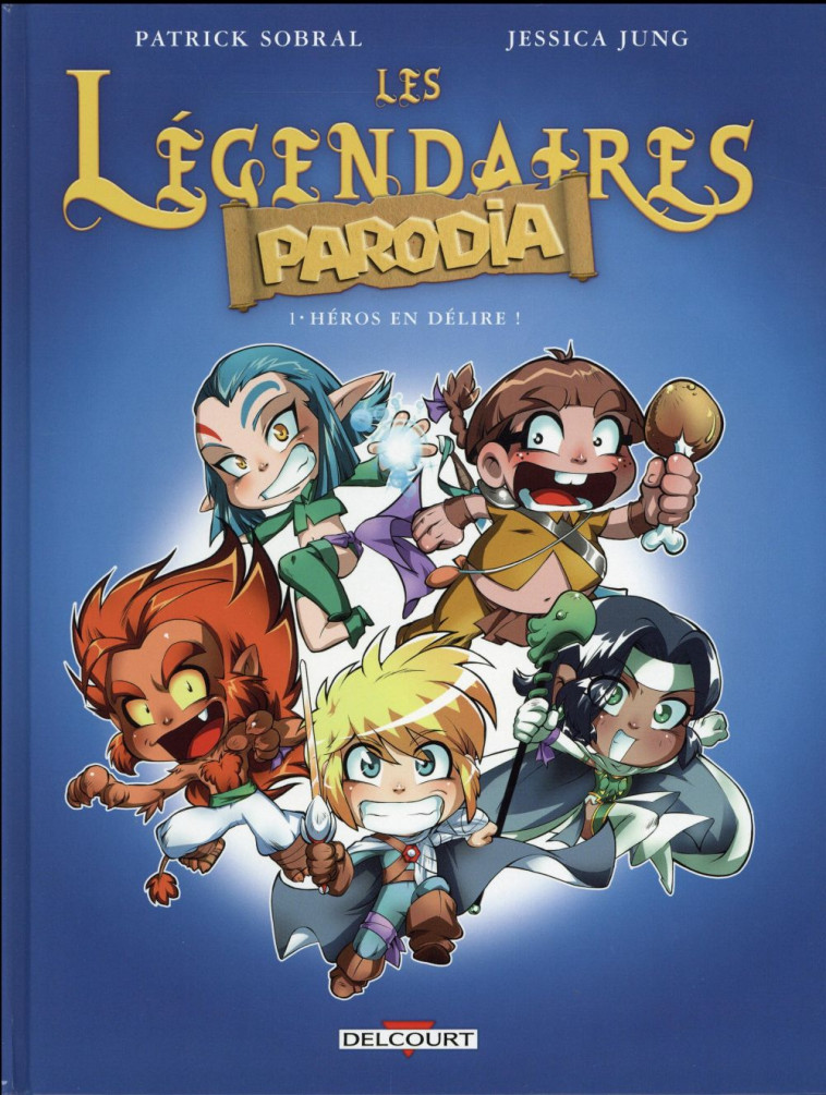 LES LEGENDAIRES - PARODIA T01 - HEROS EN DELIRE ! - SOBRAL/JUNG - Delcourt