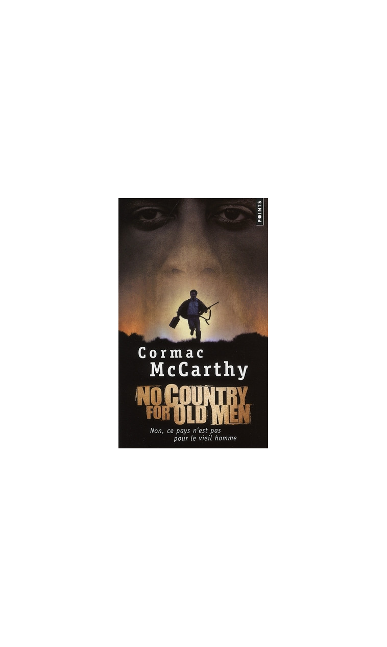 NO COUNTRY FOR OLD MEN (NON, CE PAYS N'EST PAS POUR LE VIEIL HOMME) - MCCARTHY CORMAC - POINTS