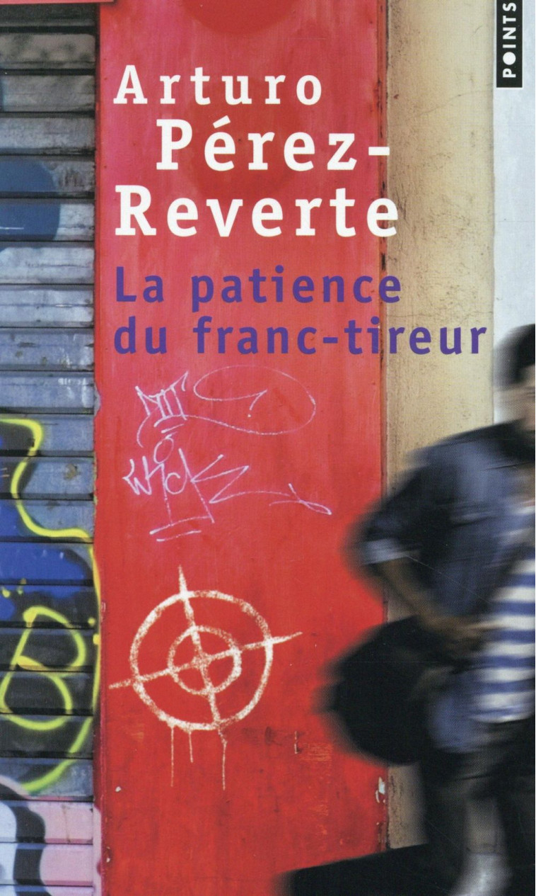 LA PATIENCE DU FRANC-TIREUR - ARTURO PEREZ-REVERTE - Points