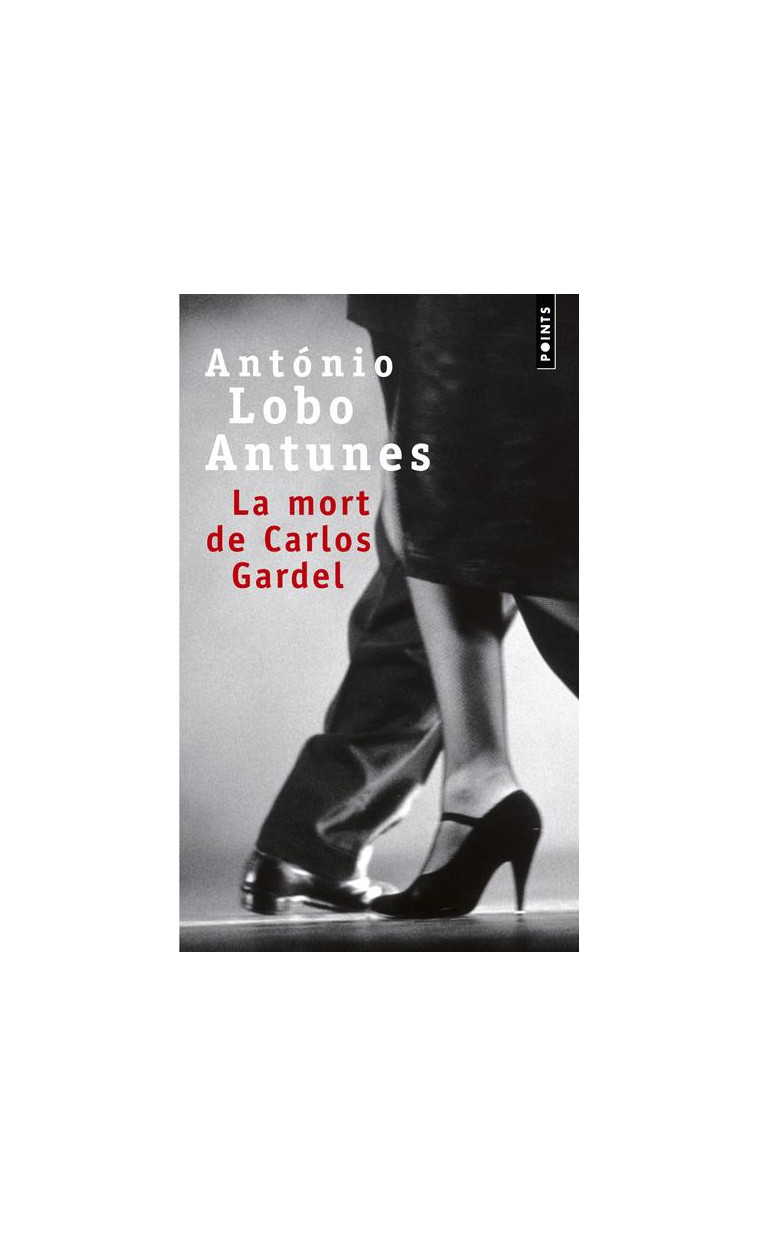 LA MORT DE CARLOS GARDEL - LOBO ANTUNES ANTONIO - POINTS