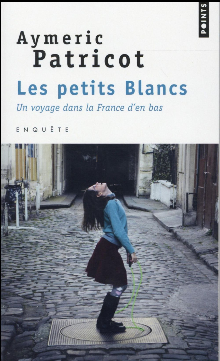 LES PETITS BLANCS - UN VOYAGE DANS LA FRANCE D'EN BAS - PATRICOT AYMERIC - Points