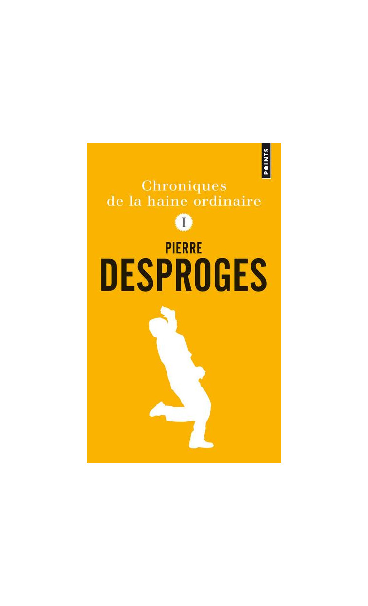 CHRONIQUES DE LA HAINE ORDINAIRE I - DESPROGES PIERRE - POINTS