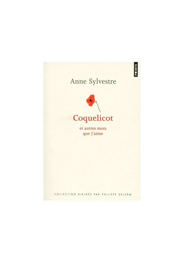 COQUELICOT - ET AUTRES MOTS QUE J'AIME - SYLVESTRE ANNE - POINTS