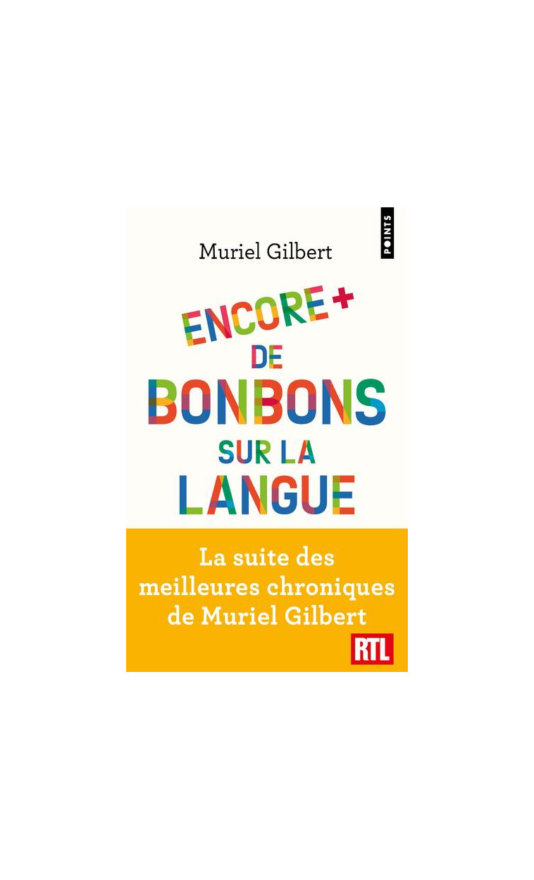 ENCORE PLUS DE BONBONS SUR LA LANGUE - LE FRANCAIS N'A PAS FINI DE VOUS SURPRENDRE ! - GILBERT MURIEL - POINTS