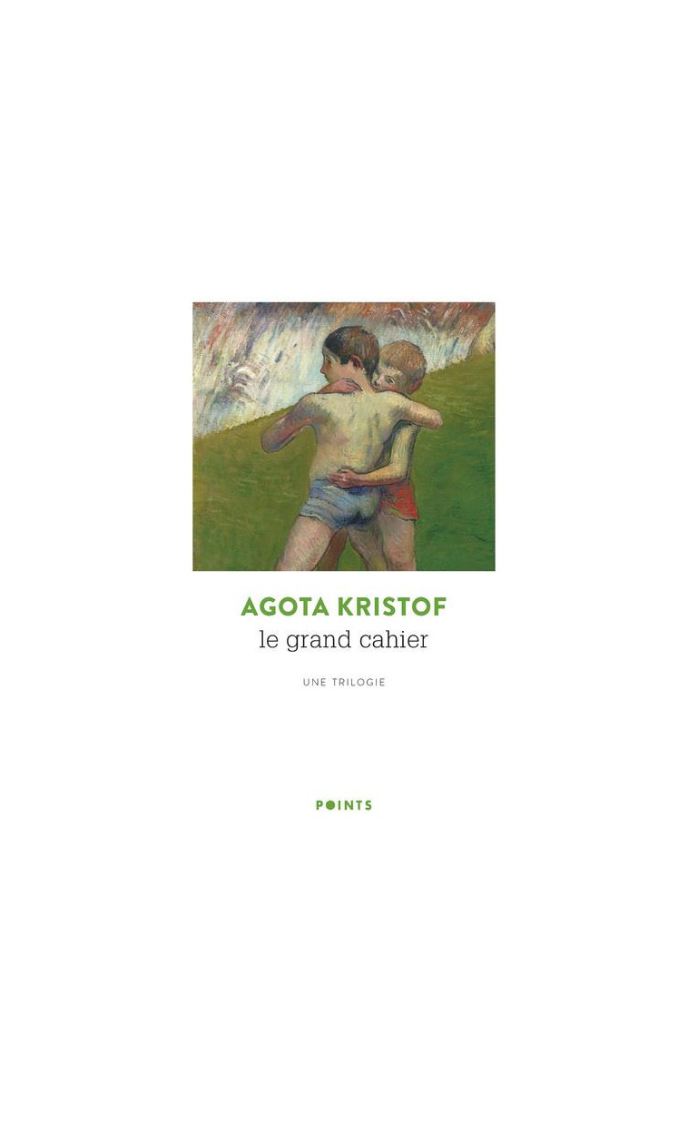 LE GRAND CAHIER - UNE TRILOGIE - KRISTOF AGOTA - POINTS