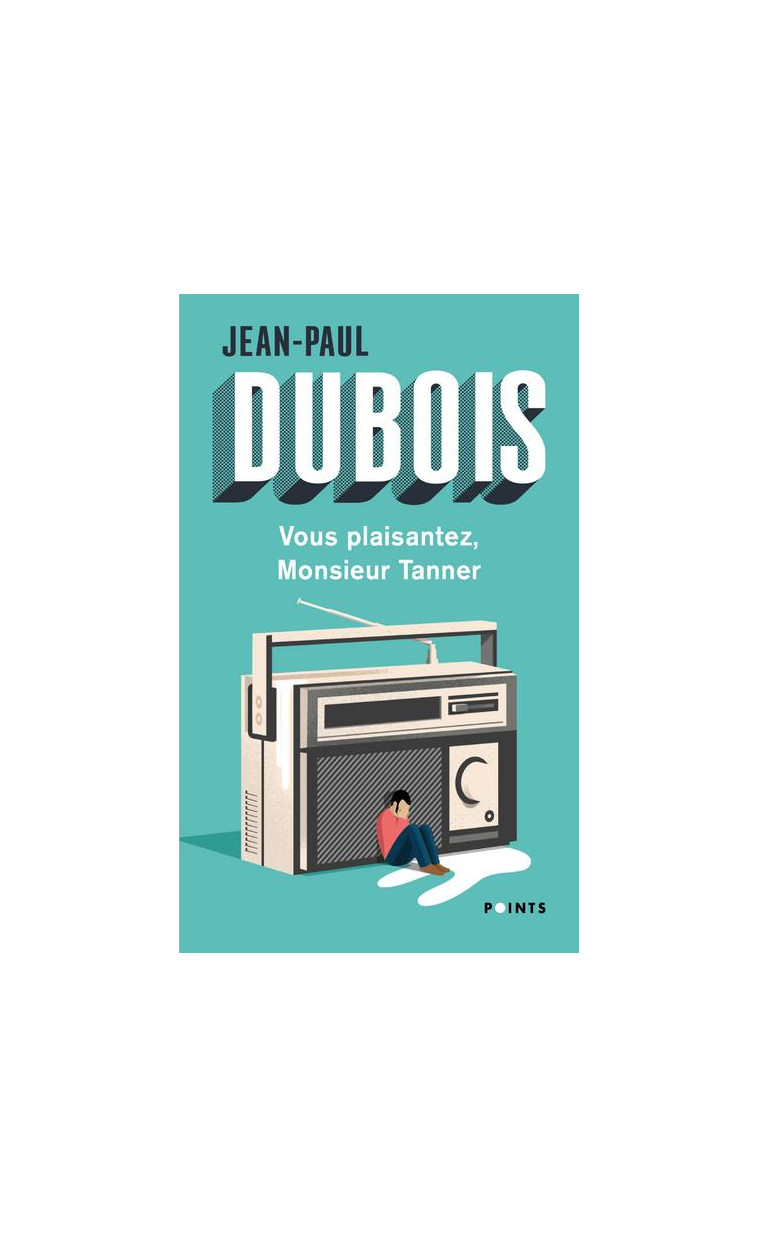 VOUS PLAISANTEZ, MONSIEUR TANNER - DUBOIS JEAN-PAUL - POINTS