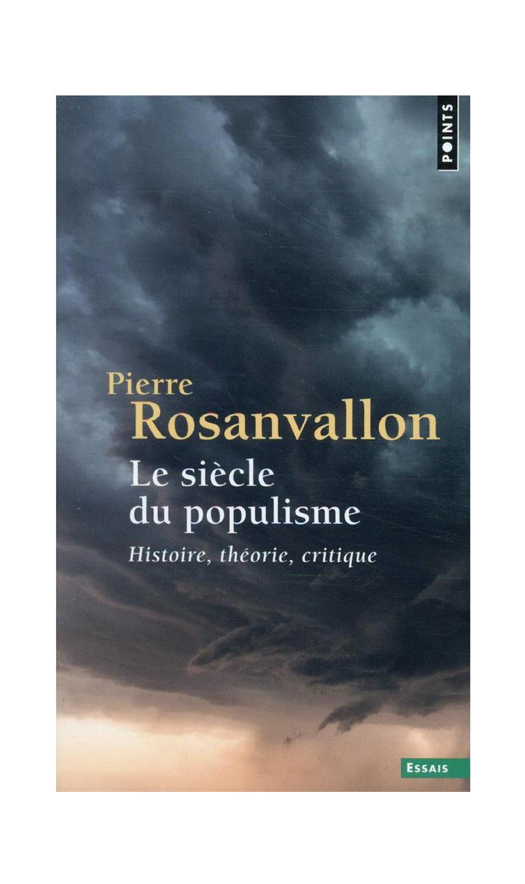 LE SIECLE DU POPULISME - HISTOIRE, THEORIE, CRITIQUE - ROSANVALLON PIERRE - POINTS