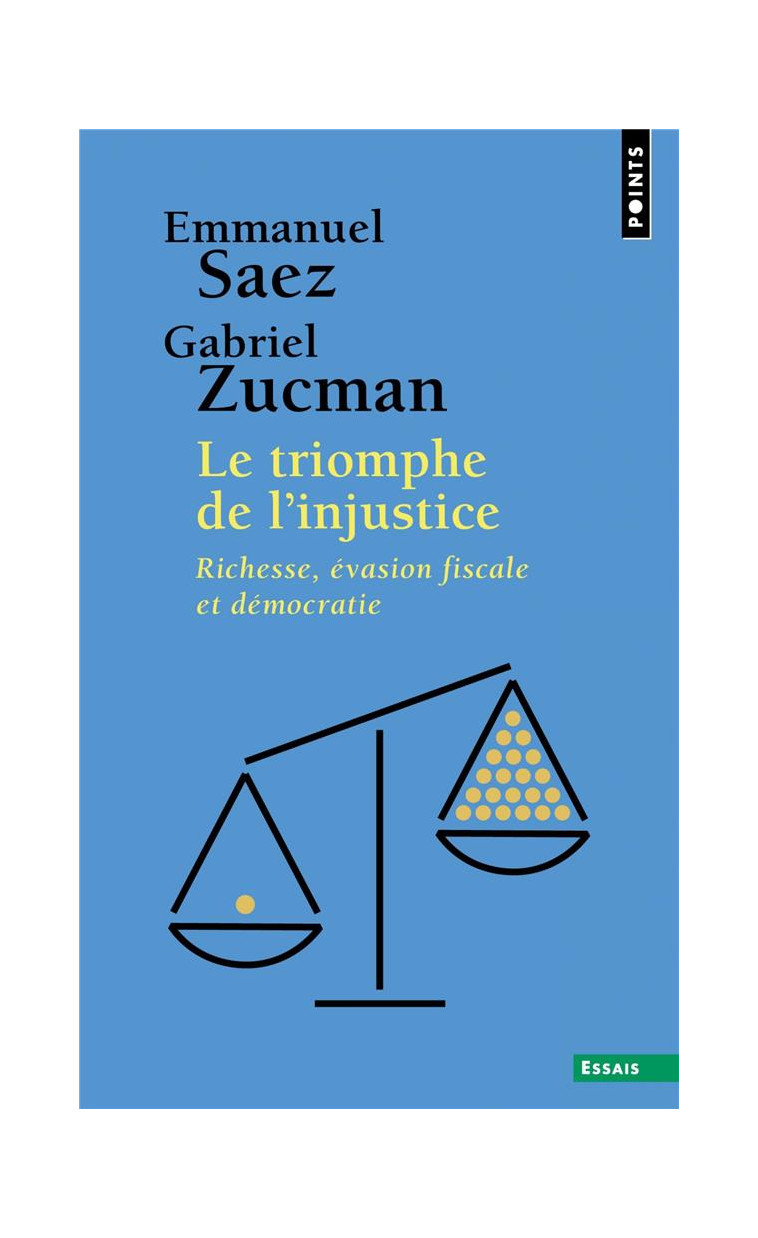 LE TRIOMPHE DE L'INJUSTICE - RICHESSE, EVASION FISCALE ET DEMOCRATIE - SAEZ/ZUCMAN - POINTS