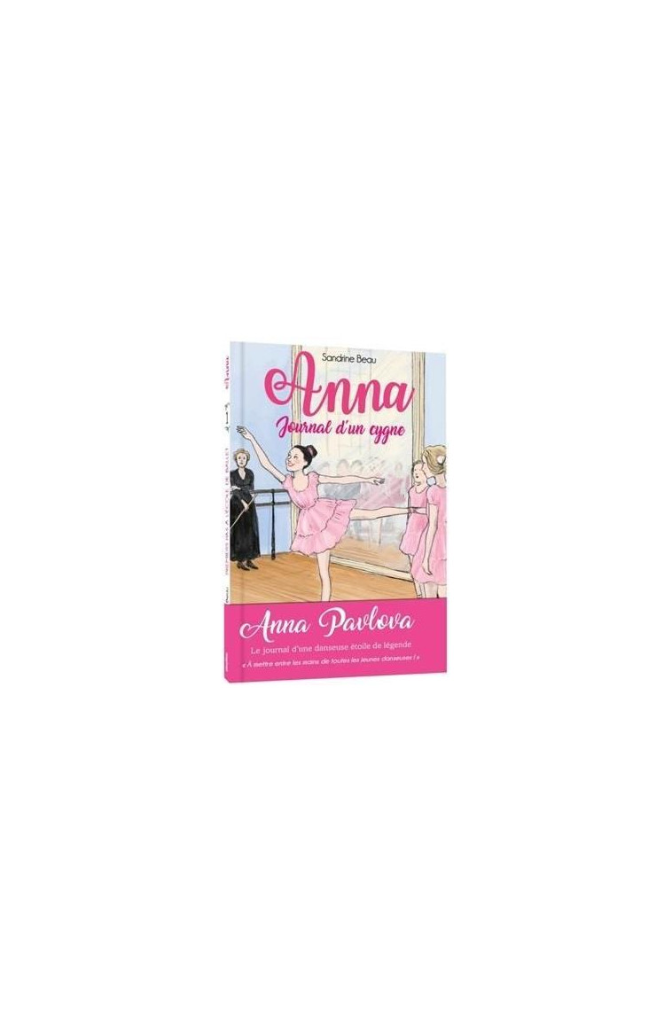 ANNA, JOURNAL D'UN CYGNE - PREMIERS PAS A L'ECOLE DE BALLET - TOME 1 - BEAU/BAUR - PRISMA