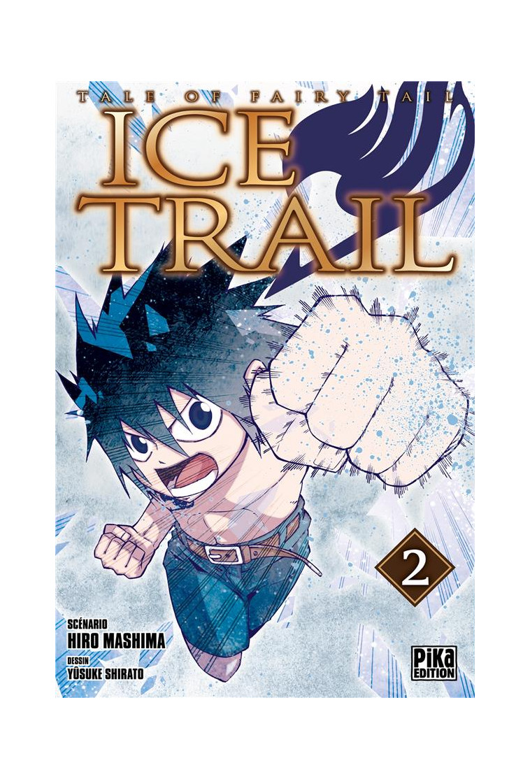 FAIRY TAIL - ICE TRAIL T02 - SHIRATO/MASHIMA - Pika