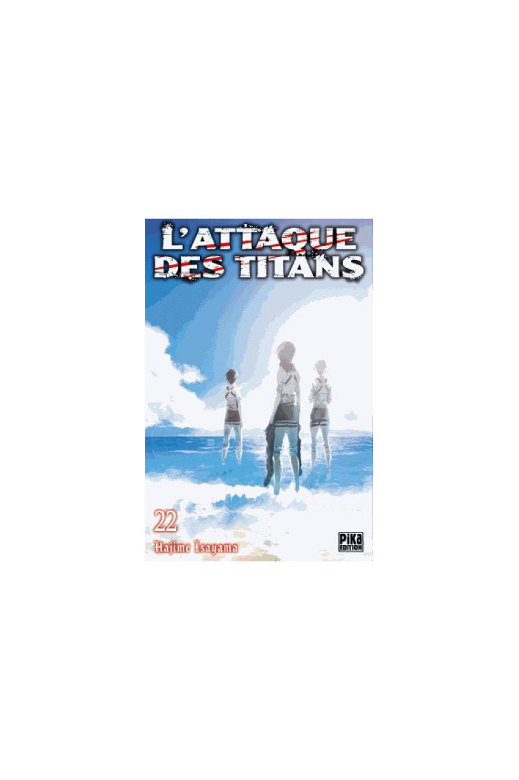 L'ATTAQUE DES TITANS T22 - ISAYAMA HAJIME - PIKA