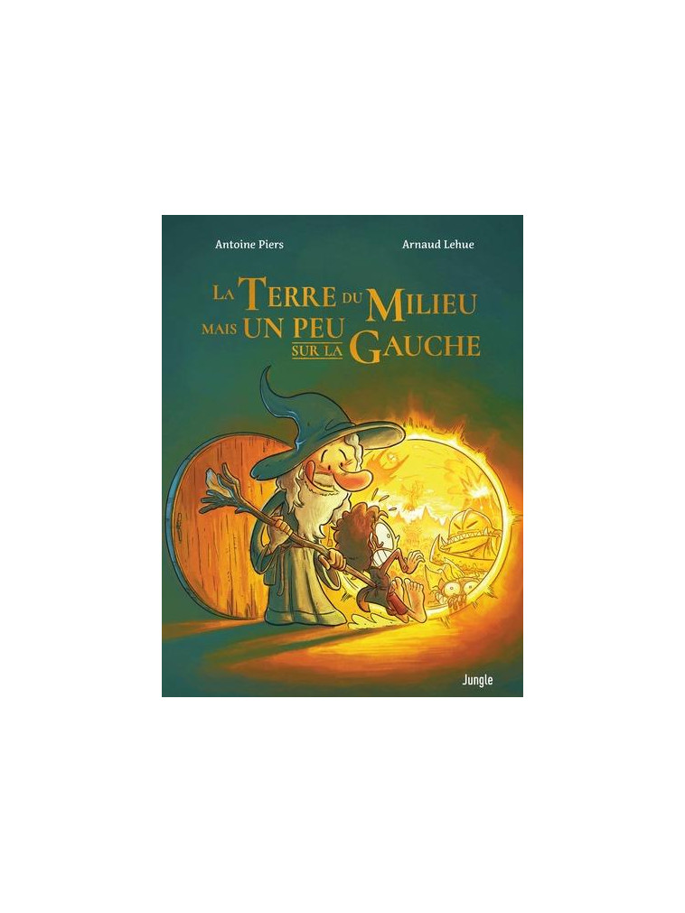 LA TERRE DU MILIEU MAIS UN PEU SUR LA GAUCHE - TOME 1 - PIERS/LEHUE - CASTERMAN