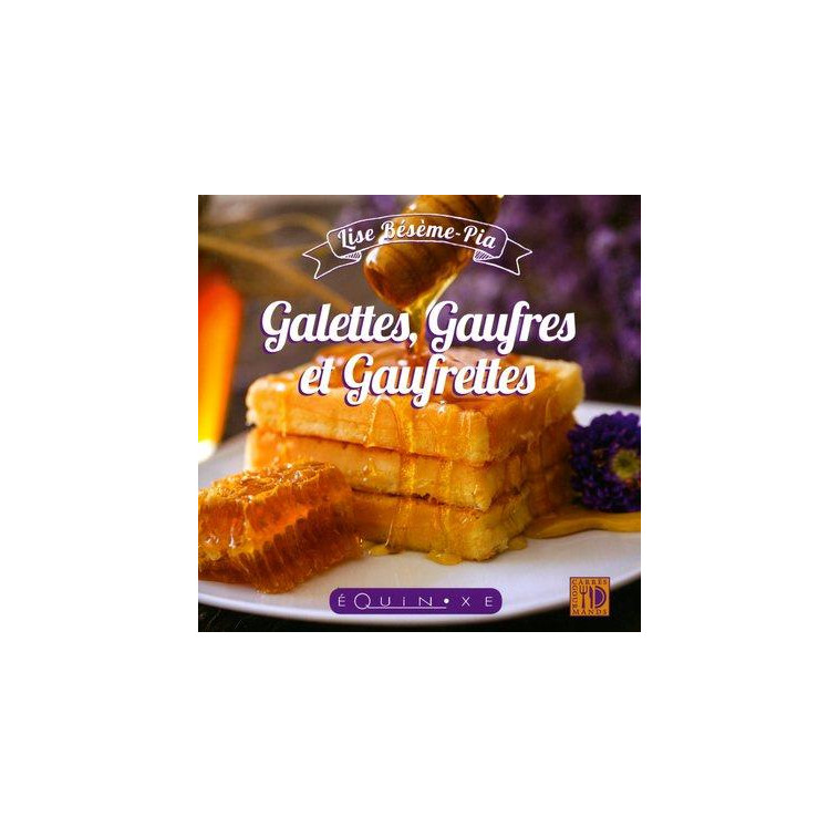 GALETTES, GAUFRES ET GAUFRETTES - BESEME-PIA LISE - EQUINOXE