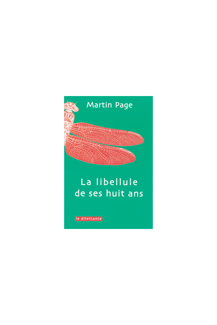 La Libellule de ses huit ans - Page Martin  - LE DILETTANTE