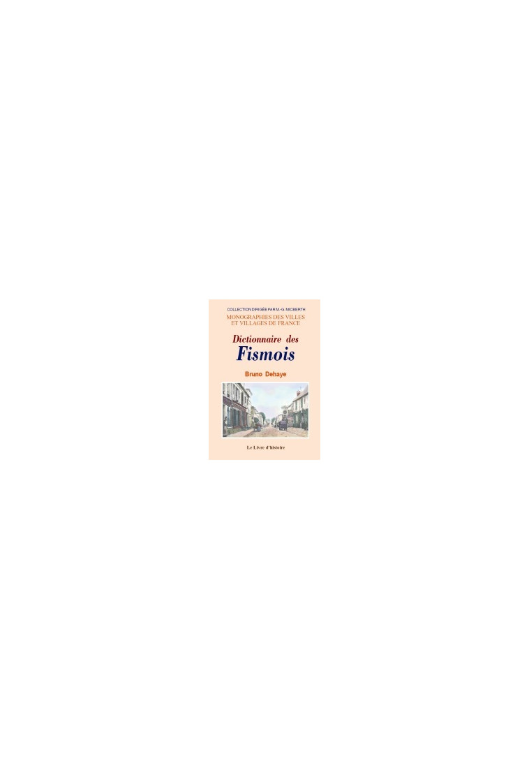 Dictionnaire des Fismois - DEHAYE BRUNO - LIVRE HISTOIRE