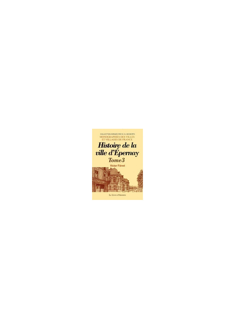 EPERNAY. HISTOIRE DE LA VILLE DEPUIS SA FONDATION JUSQU'A NOS JOURS. TOME III - VICTOR FIEVET  - LIVRE HISTOIRE