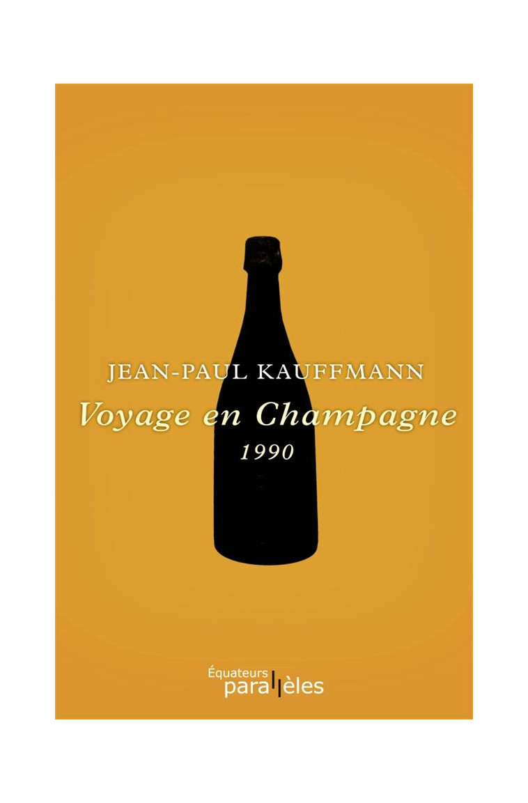 VOYAGE EN CHAMPAGNE - KAUFFMANN JEAN-PAUL - DES EQUATEURS