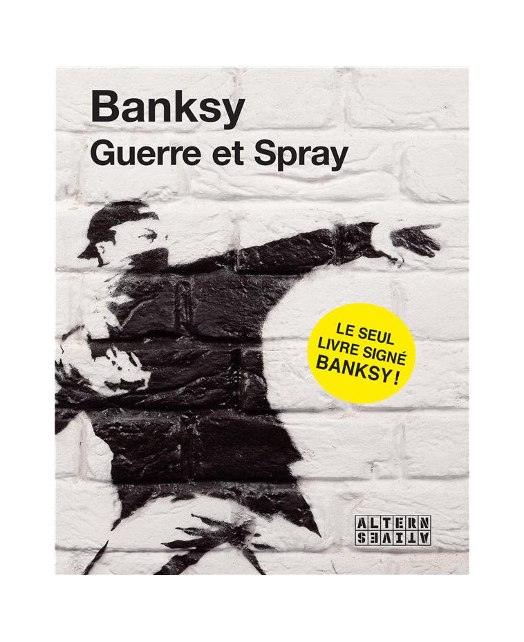 GUERRE ET SPRAY - BANKSY - ALTERNATIVES