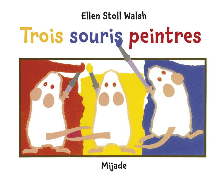 TROIS SOURIS PEINTRES - STOLL WAL ELLEN - MIJADE