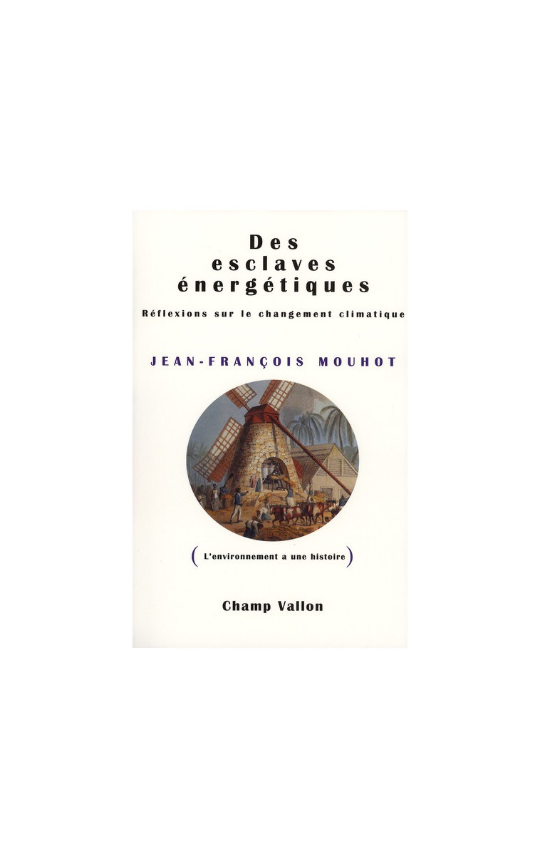 DES ESCLAVES ENERGETIQUES - MOUHOT JEAN-FRANCOIS - CHAMP VALLON