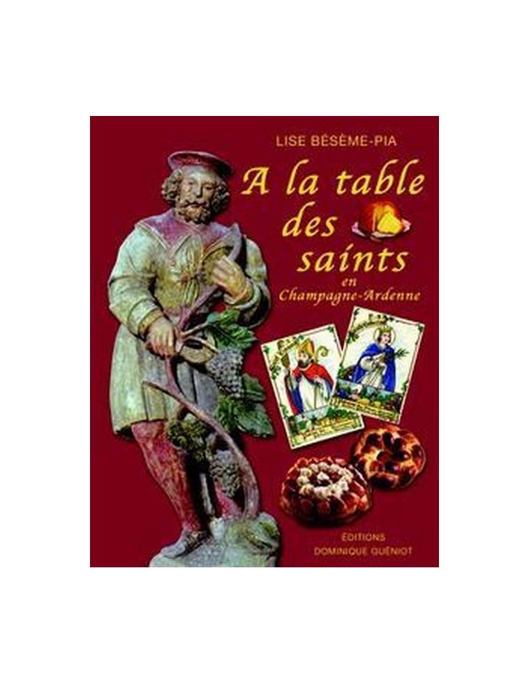 A LA TABLE DES SAINTS EN CHAMPAGNE-ARDENNE - BESEME-PIA LISE - GUENIOT